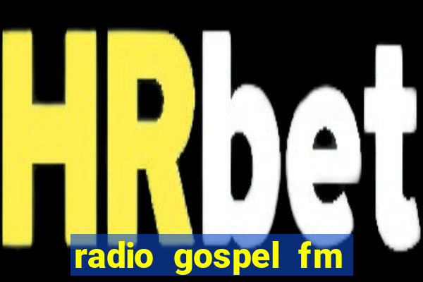 radio gospel fm salvador bahia